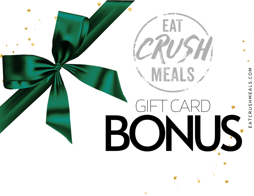 Eat CRUSH Gift Card Bonus Eat Crush Meals